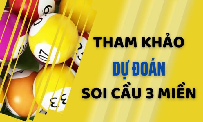 Tham khảo kết quả soi cầu 3 miền hôm nay